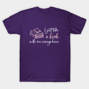 I just take a book with me everywhere. T-Shirt